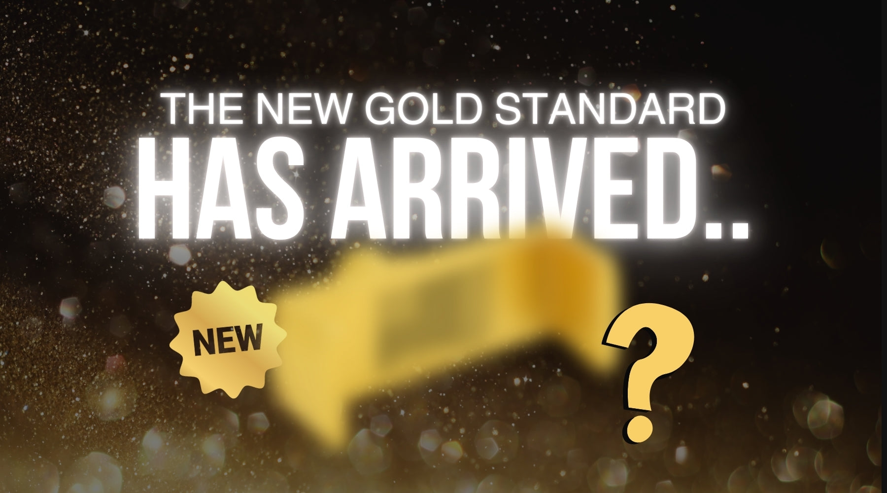 The New Gold Standard – See what's new!
